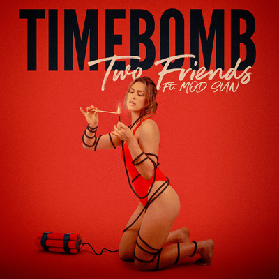 Timebomb/Two Friends & MOD SUN