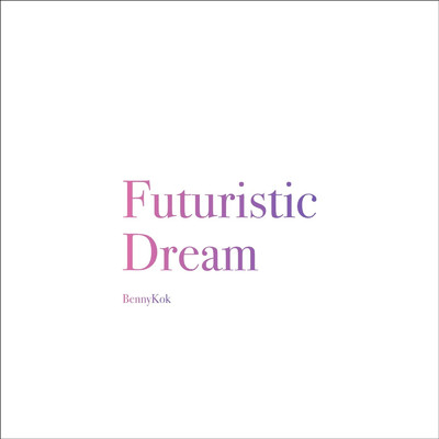 シングル/Futuristic Dream/BennyKok