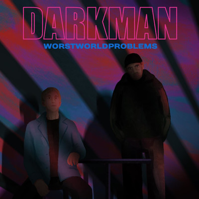 シングル/Darkman/WORSTWORLDPROBLEMS