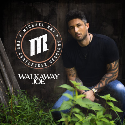 シングル/Walkaway Joe (The Bootlegger Sessions)/Michael Ray