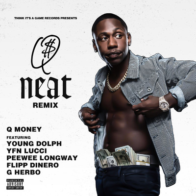 Neat (feat. Young Dolph, YFN Lucci, Peewee Longway, Flipp Dinero & G Herbo) [Remix]/Q Money