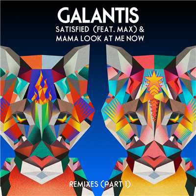 アルバム/Satisfied (feat. MAX) ／ Mama Look at Me Now [Remixes, Pt. 1]/Galantis
