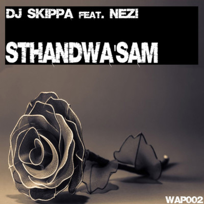 Sthandwa'sam (feat. Nezi)/DJ Skippa
