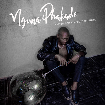 Nguna Phakade/Vico Da Sporo & Floyd Rhythmic