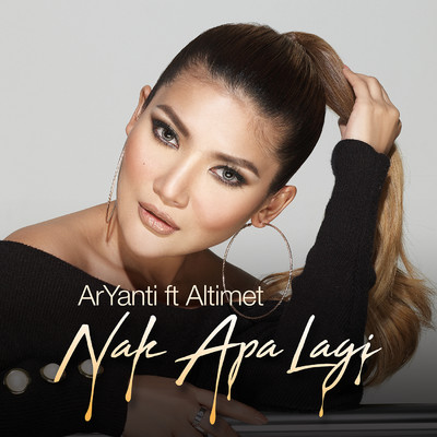 シングル/Nak Apa Lagi (feat. Altimet)/ArYanti