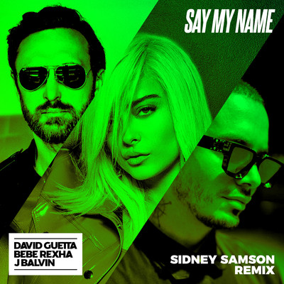 アルバム/Say My Name (feat. Bebe Rexha & J Balvin) [Sidney Samson Remix]/David Guetta