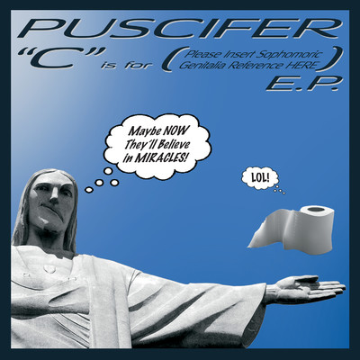 C Is For (Please Insert Sophomoric Genitalia Reference Here)/Puscifer