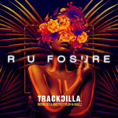 R U Fosure (feat. Rotimi, De La Ghetto & Play-N-Skillz)/TRACKDILLA