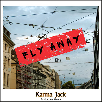 アルバム/Fly Away (feat. Charles Rissew) Ep. 2/Karma Jack