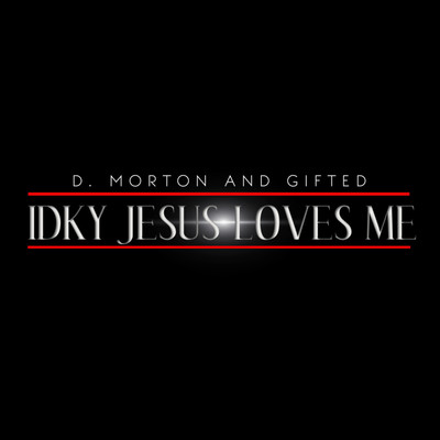 シングル/IDKY Jesus Loves Me/D. Morton and Gifted