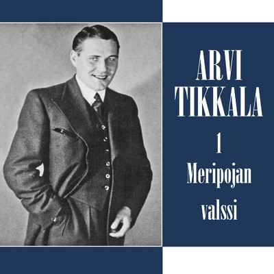 アルバム/Arvi Tikkala 1 - Meripojan valssi/Arvi Tikkala