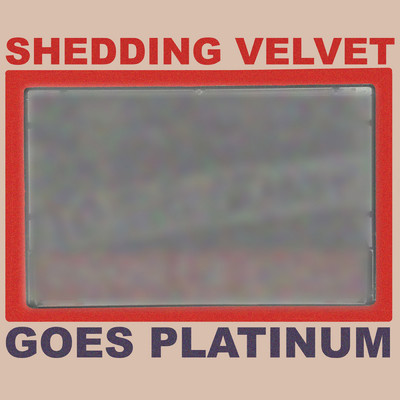 Shedding Velvet Goes Platinum/Shedding Velvet