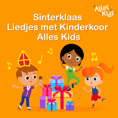 Sinterklaas Liedjes met Kinderkoor Alles Kids (Zie De Maan Schijnt Door De Bomen en alle andere Sinterklaas Liedjes)/Various Artists