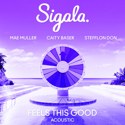 シングル/Feels This Good (Acoustic) feat.Stefflon Don/Sigala／Mae Muller／Caity Baser
