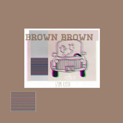 BROWN BROWN/Izumi Ryota