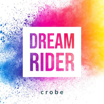 DREAM RIDER/crobe