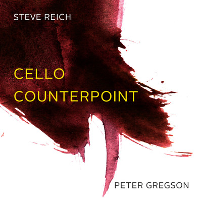 シングル/Reich: Cello Counterpoint - 3. Fast/ピーター・グレッグソン