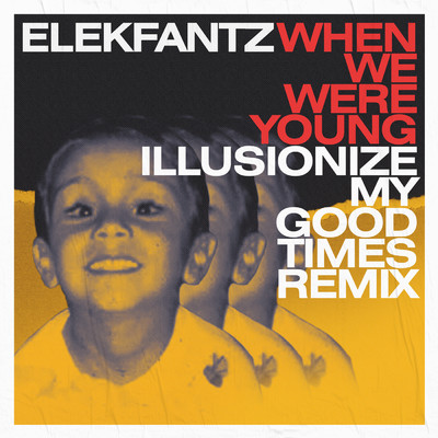 シングル/When We Were Young (Illusionize My Good Times Remix)/Elekfantz／Illusionize
