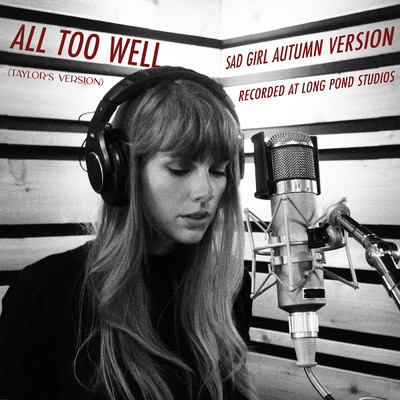 All Too Well (Sad Girl Autumn Version) - Recorded at Long Pond Studios (Clean)/Taylor Swift
