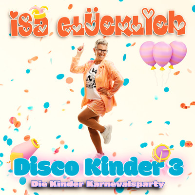 Disco Kinder 3 - Die Kinder Karnevalsparty/Isa Glucklich