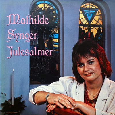 Mathilde Synger Julesalmer/Mathilde