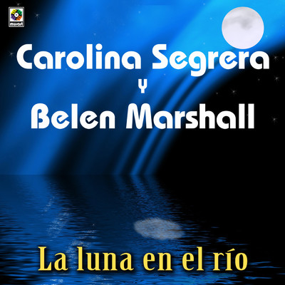 La Luna En El Rio/Carolina Segrera／Belen Marshall