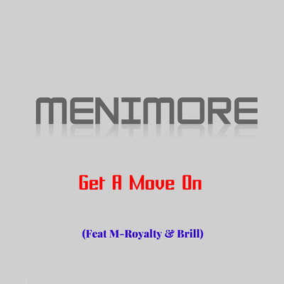 Get A Move On (feat. M-Royalty & Brill)/Menimore