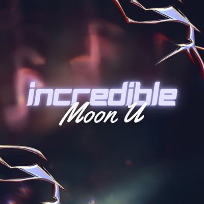 Incredible/Moon U