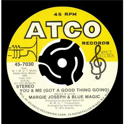 You and Me (Got a Good Thing Going)/Margie Joseph & Blue Magic
