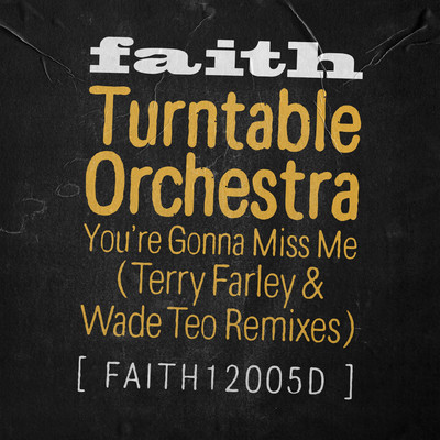 You're Gonna Miss Me (Terry Farley & Wade Teo Extended Remix)/Turntable Orchestra