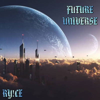 FUTURE UNIVERSE(EP)/RY！CE