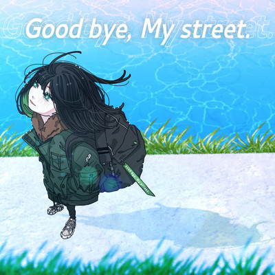 Good bye, My street./5itsuka