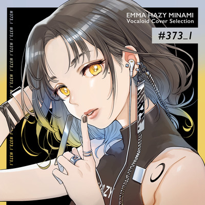 EMMA HAZY MINAMI Vocaloid Cover Selection ＃373_1/EMMA HAZY MINAMI