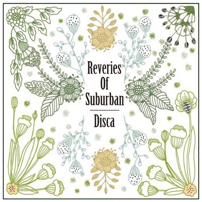 Reveries of Suburban/Disca