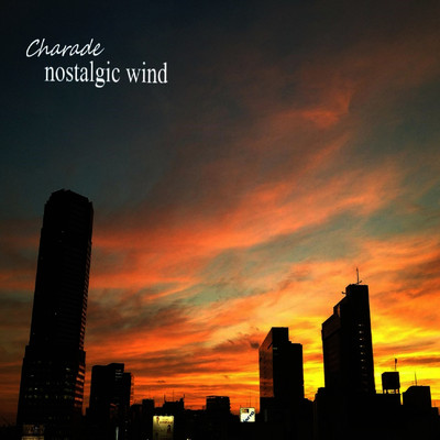 シングル/nostalgic wind/Charade