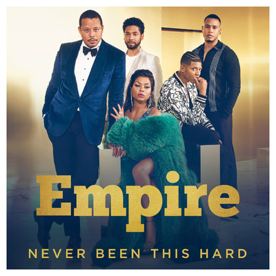 シングル/Never Been This Hard (featuring Jussie Smollett, Rumer Willis, Kade Wise／From ”Empire”)/Empire Cast