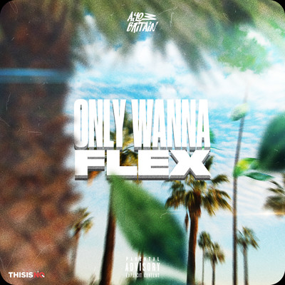 Only Wanna Flex (Explicit)/Ayo Britain