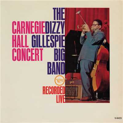 アルバム/The Dizzy Gillespie Big Band - Carnegie Hall Concert (Live At Carnegie Hall ／ 1961)/ディジー・ガレスピー