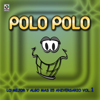 Lo Mejor y Algo Mas: 25 Aniversario, Vol. 1 (Explicit)/Polo Polo