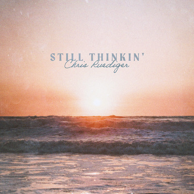 アルバム/Still Thinkin'/Chris Ruediger