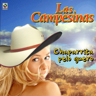 Chaparrita Con El Pelo Guero/Las Campesinas