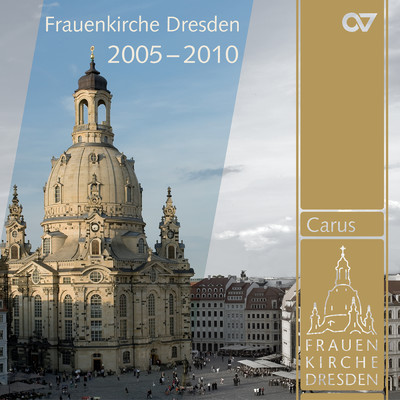 Musik aus der Frauenkirche Dresden - Musikalische Hohepunkte der Jahre 2005-2010/Various Artists