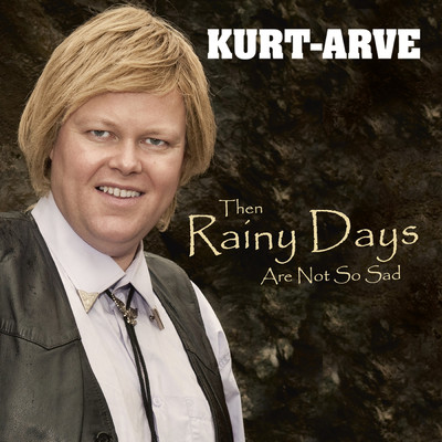 Then Rainy Days Are Not So Sad/Kurt-Arve