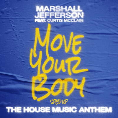 Move Your Body (The House Music Anthem) [feat. Curtis McClain] [Sped Up]/Marshall Jefferson & Stereo Lovers