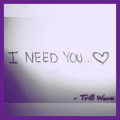 シングル/I Need You/Trill Wave