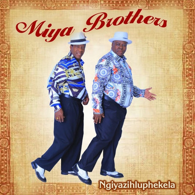 Ngiyazihluphekela/Miya Brothers