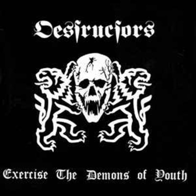 Exercise the Demons of Youth/Destructors