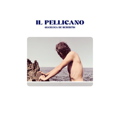 シングル/Il Pellicano/Gianluca De Rubertis