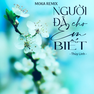 シングル/Nguoi Da Cho Em Biet (Moka Remix)/Thuy Linh