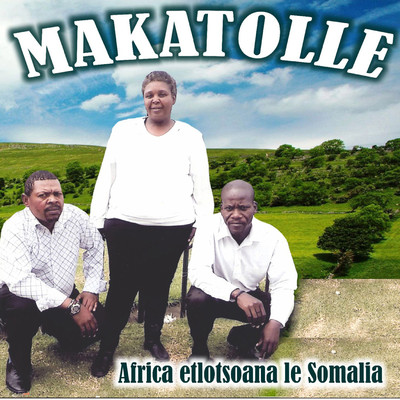 アルバム/Africa Etlotsoana Le Somalia/Makatolle